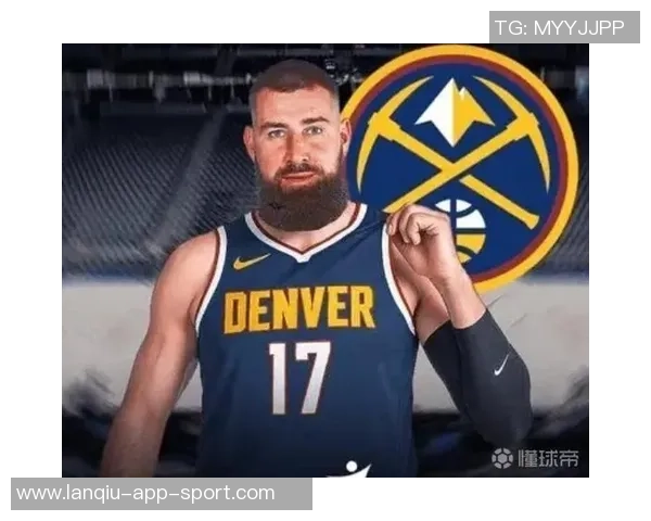 瓦兰谈掘金内线战术重视享受在球队的比赛体验与成长